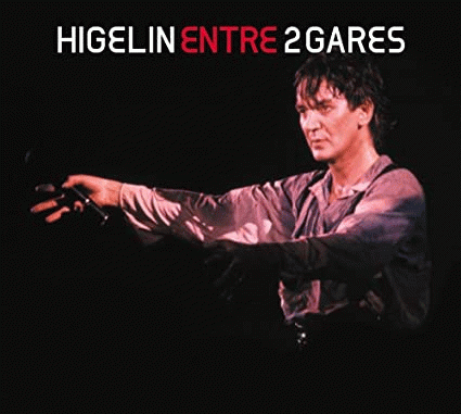 Jacques Higelin : Entre 2 Gares